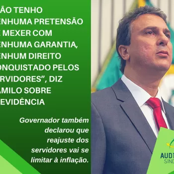 &quot;Não tenho nenhuma pretensão de mexer com nenhuma garantia, nenhum direito conquistado pelos servidores&quot;, diz Camilo sobre previdência