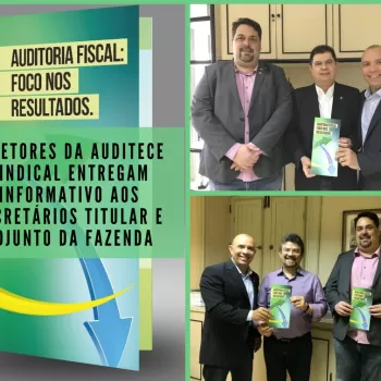 Diretores da AUDITECE SINDICAL entregam informativo aos Secretários titular e adjunto da Fazenda