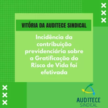 Incidência da contribuição previdenciária sobre a Gratificação do Risco de Vida foi efetivada