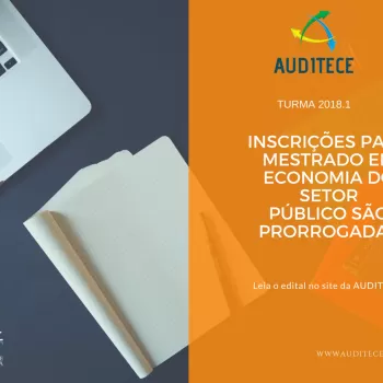 TURMA 2018.1 - CAEN prorroga prazo das inscrições para seleção do Mestrado em Economia do Setor Público