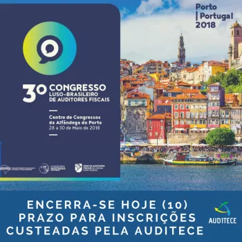 Congresso Luso-Brasileiro: Encerra-se hoje (10) prazo para Inscrições custeadas pela AUDITECE