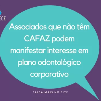 Plano Odontológico: Associados que não têm CAFAZ podem manifestar interesse em plano corporativo