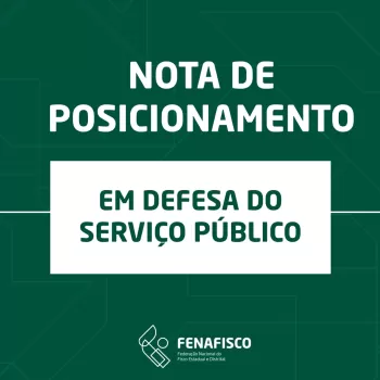 Notícias dos Fiscos | Nota de posicionamento – Fenafisco