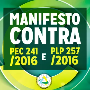 Governador confirma recebimento de Manifesto da AUDITECE contra o PLP 257/16 e PEC 241/2016