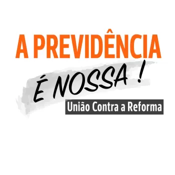 Movimento A Previdência é Nossa emite manifesto contra reforma da Previdência