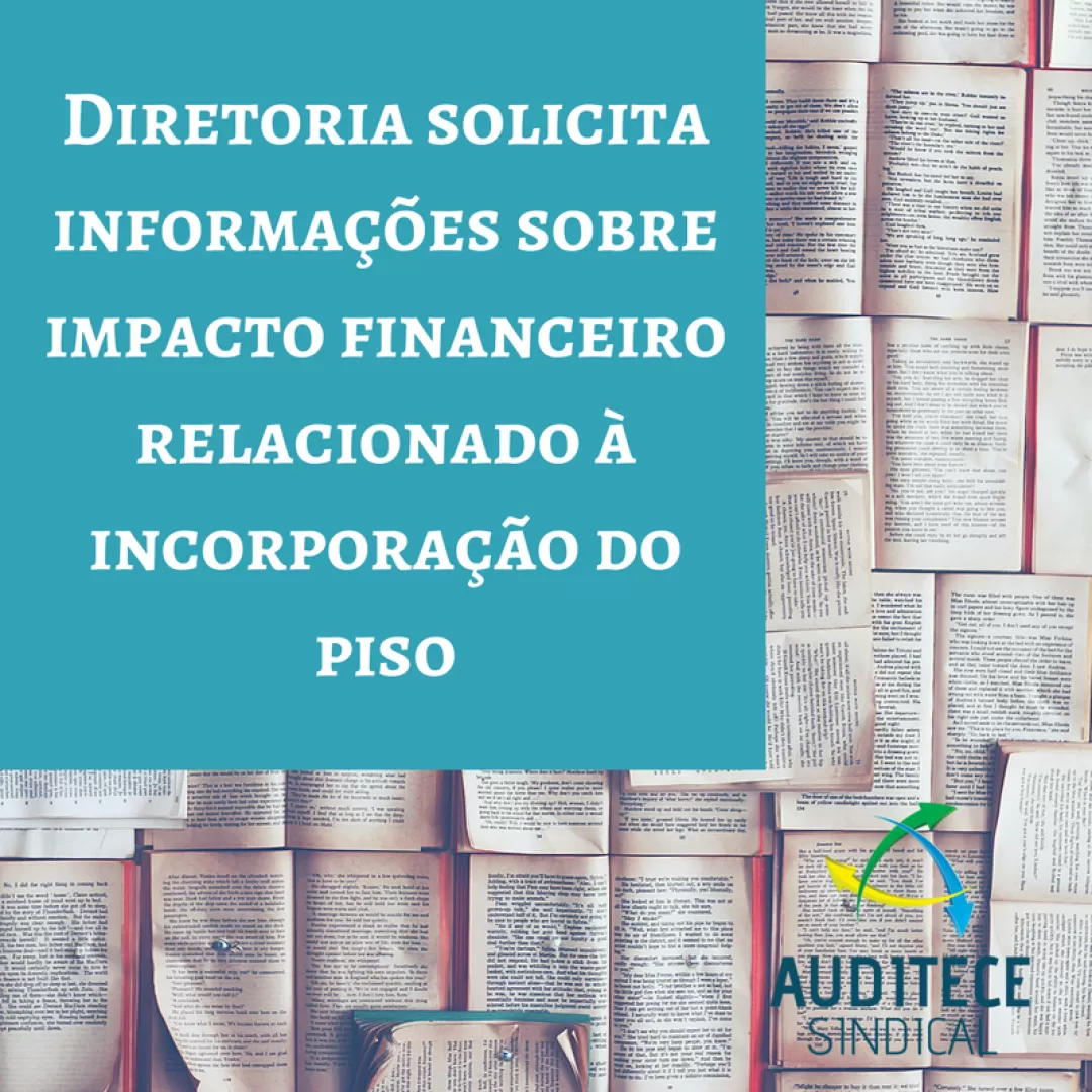 Diretoria solicita informações sobre impacto financeiro relacionado à incorporação do piso