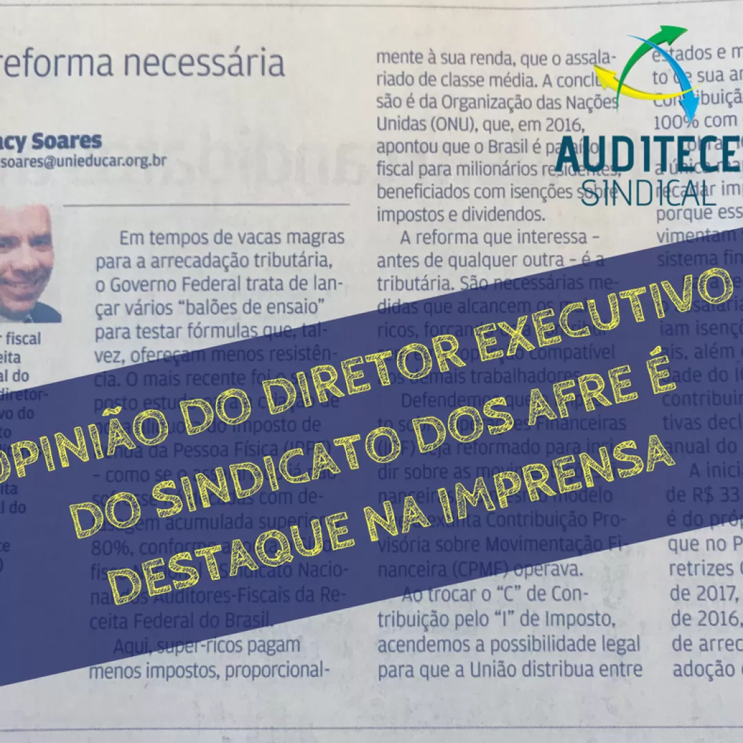 Imprensa destaca opinião do diretor executivo da AUDITECE SINDICAL