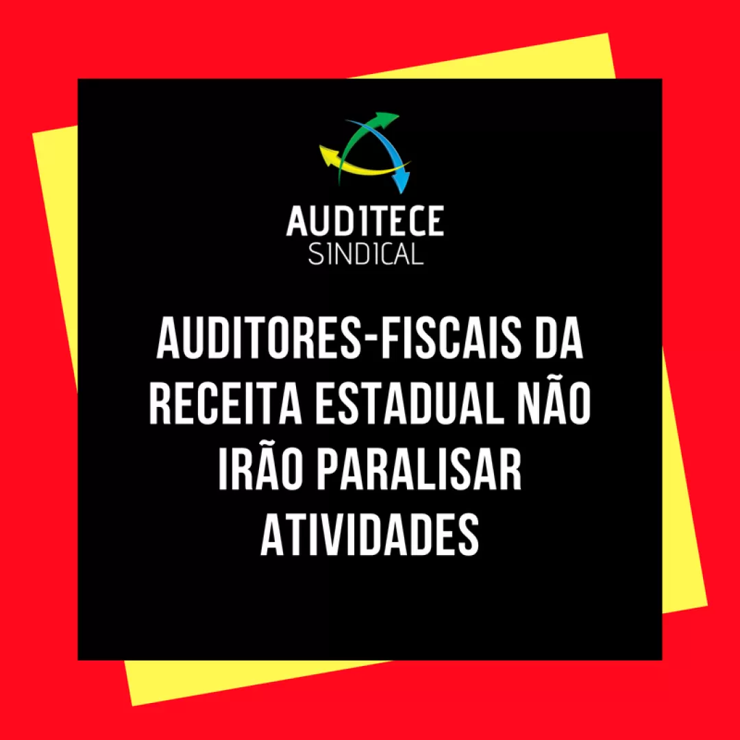 Auditores-Fiscais da Receita Estadual não irão paralisar atividades